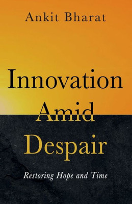 Innovation Amid Despair: Restoring Hope and Time