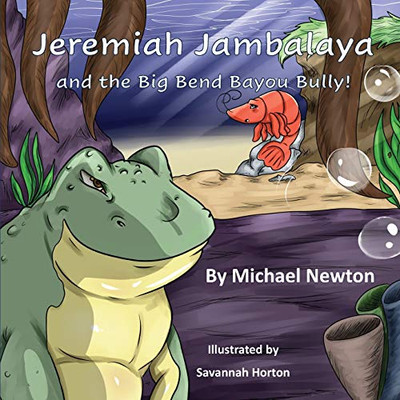Jeremiah Jambalaya and the Big Bend Bayou Bully - Paperback