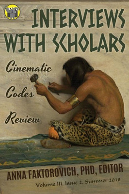Interviews with Scholars: Issue 2: Summer 2018 (Cinematic Codes Review)