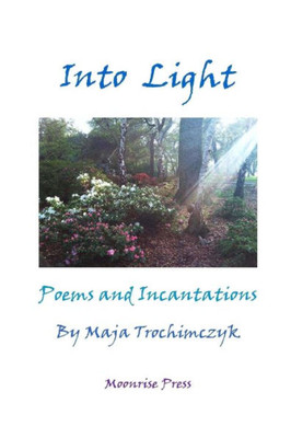 Into Light: Poems and Incantations