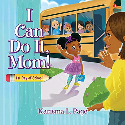 I Can Do It, Mom!: 1st Day of School