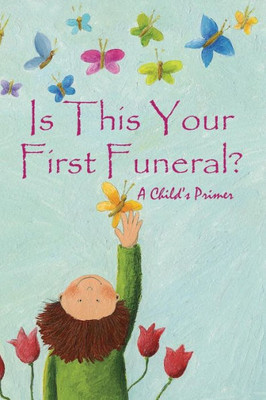 Is This Your First Funeral?: A Child's Primer