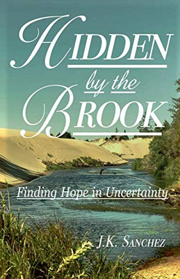 Hidden by the Brook: Finding Hope in Uncertainty
