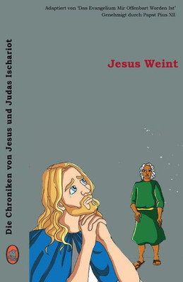 Jesus Weint (Die Chroniken von Jesus und Judas Ischariot) (German Edition)