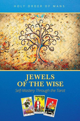 Jewels of the Wise: Self-Mastery Through the Tarot