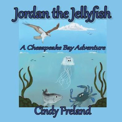 Jordan the Jellyfish: A Chesapeake Bay Adventure
