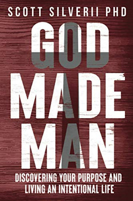 God Made Man: Discovering Your Purpose and Living an Intentional Life - Paperback