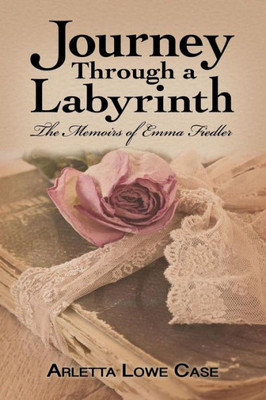 Journey Through a Labyrinth: The Memoirs of Emma Fieldler