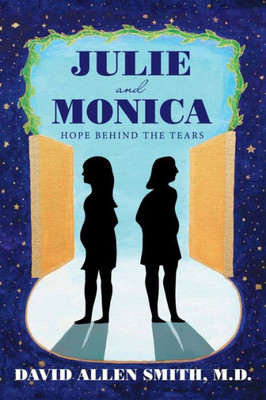 Julie and Monica: Hope Behind the Tears