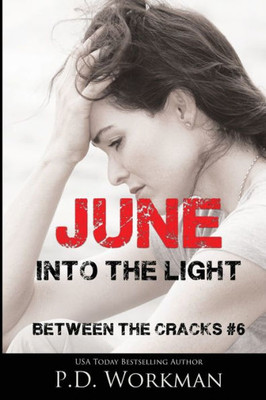 June, Into the Light (Between the Cracks)