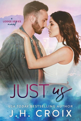 Just Us (Last Frontier Lodge Novels)
