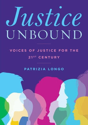 Justice Unbound: Voices of Justice for the 21st Century
