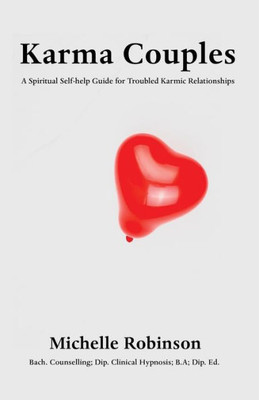 Karma Couples: A Spiritual Self-help Guide for Troubled Karmic Relationships