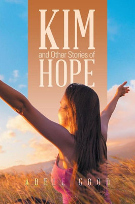 Kim and Other Stories of Hope
