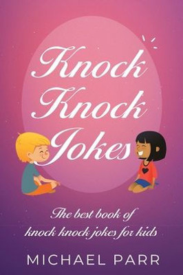 Knock Knock Jokes: The best book of knock knock jokes for kids