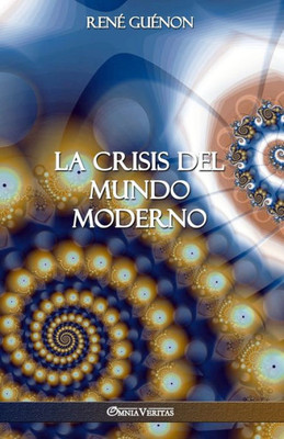 La Crisis del Mundo Moderno (Spanish Edition)