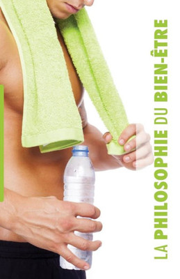 La Philosophie du Bien-Être: pour Lui (French Edition)