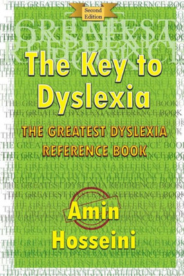 The Key To Dyslexia : The Greatest Dyslexia Reference Book