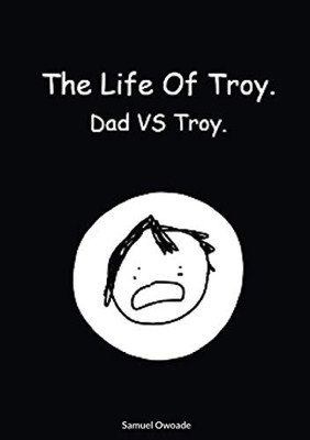 The life of Troy: Dad vs Troy.
