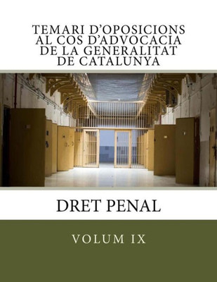 Temari D'Oposicions Al Cos D'Advocacia De La Generalitat De Catalunya : Dret Penal