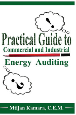 Practical Guide To Commercial And Industrial Energy Auditing