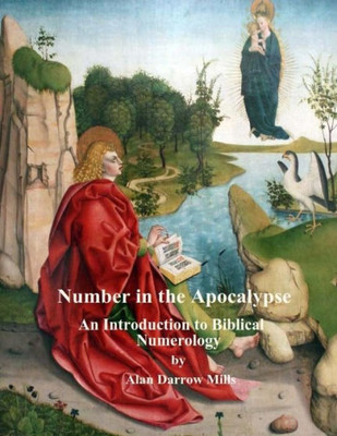 Number In The Apocalypse : An Introduction To Biblical Numerology