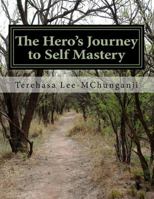 The Hero'S Journey To Self Mastery