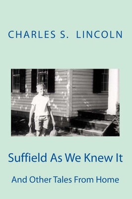 Suffield As We Knew It : And Other Tales From Home