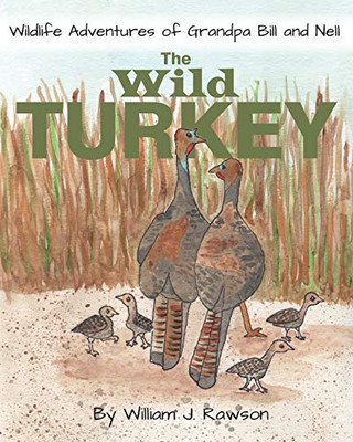 The Wild Turkey (Wildlife Adventures of Grandpa Bill and Nell)