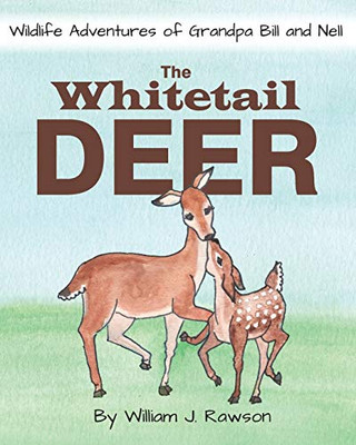 The Whitetail Deer (Wildlife Adventures of Grandpa Bill and Nell)