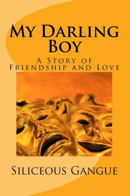 My Darling Boy : A Story Of Friendship And Love