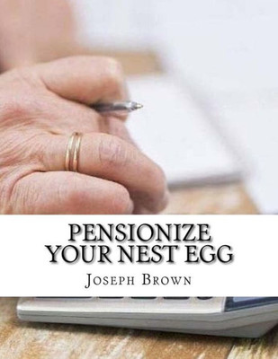 Pensionize Your Nest Egg