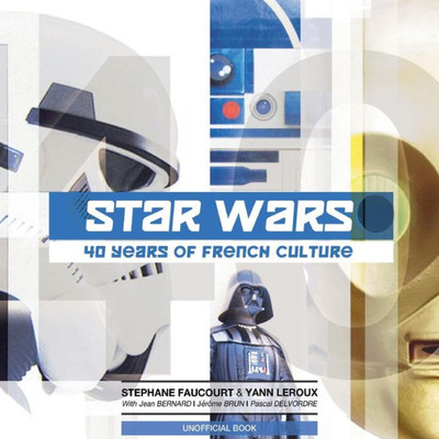 Star Wars : 40 Years Of French Culture