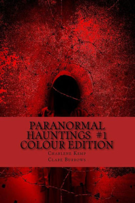 Paranormal Hauntings - Colour Edition : The Home For All Things Paranormal