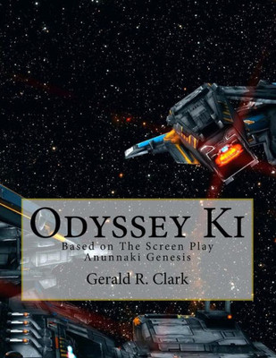 Odyssey Ki : Based On The Screen Play Anunnaki Genesis
