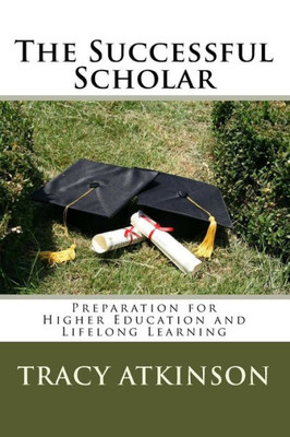 The Successful Scholar : Preparation For Higher Education And Lifelong Learning