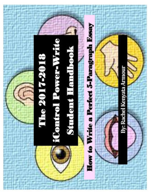 The 2017-2018 Icontrol Power Write Student Handbook : How To Write A Perfect 5-Paragraph Essay