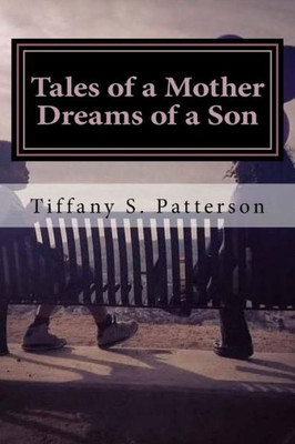 Tales Of A Mother Dreams Of A Son : Poetic Thoughts About Life And Love (Full Color Edition)