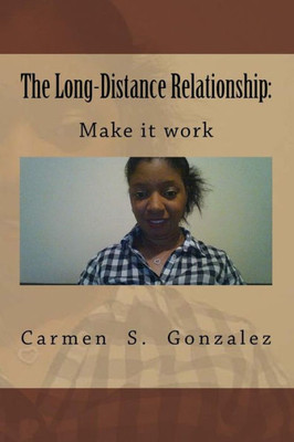 The Long-Distance Relationship : Make It Work