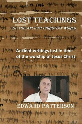 Lost Teachings : Of The Ancient Christian World