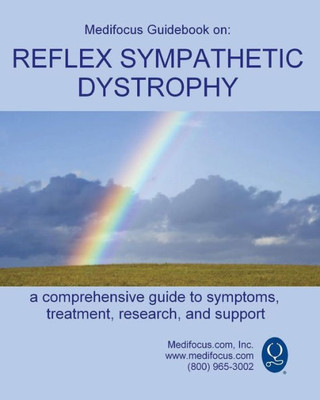 Medifocus Guidebook On : Reflex Sympathetic Dystrophy