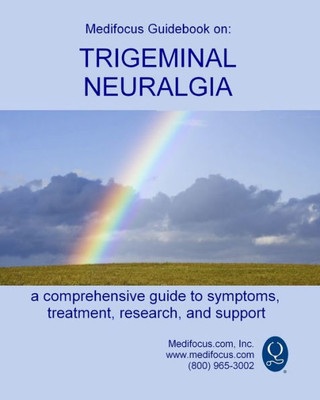 Medifocus Guidebook On : Trigeminal Neuralgia