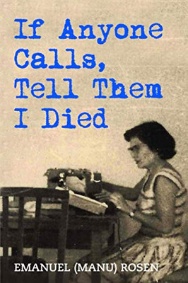 If Anyone Calls, Tell Them I Died (Holocaust Survivor True Stories WWII)