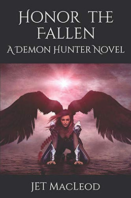 Honor the Fallen: A Demon Hunter Novel