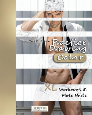 Practice Drawing [Color] - Xl Workbook 5 : Male Nude