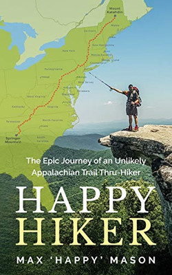 Happy Hiker: The Epic Journey of an Unlikely Appalachian Trail Thru-Hiker - Paperback