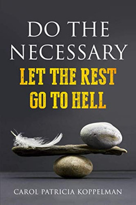 Do the Necessary: Let The Rest Go To Hell