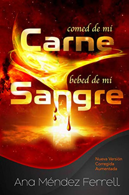 Comed de Mi Carne, Bebed de Mi Sangre: Nueva Versión Corregida Aumentada (Spanish Edition)