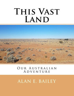 This Vast Land : Our Australian Adventure