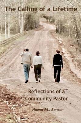 The Calling Of A Lifetime : Reflections Of A Community Pastor